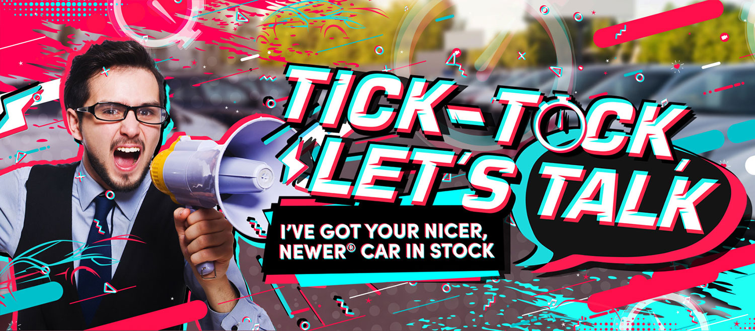 Tick-Tock Let's Talk. I've got your nicer, newer car in stock